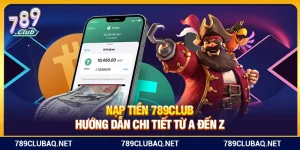 Hướng Dẫn - 789Club - WIN782.SBS