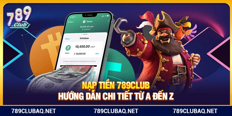 Nạp Tiền 789club – Chỉ Dẫn Chi Tiết Từ A Đến Z - WIN782.SBS