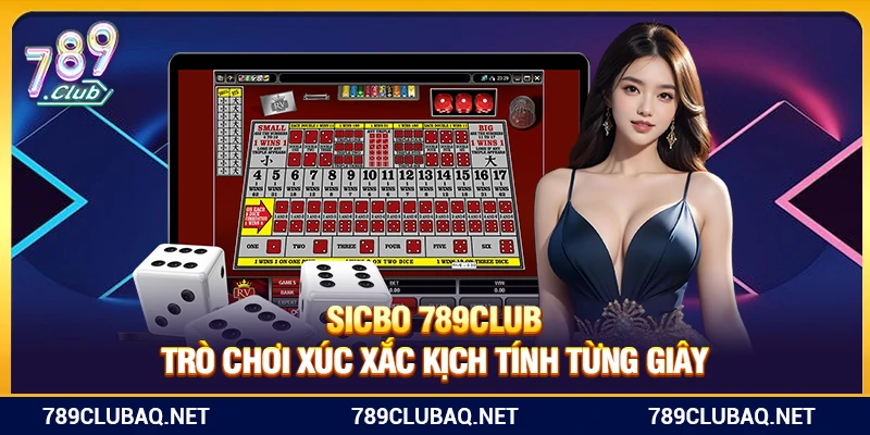 Sicbo 789Club – Trò Chơi Xúc Xắc Kịch Tính Từng Giây - WIN782.SBS