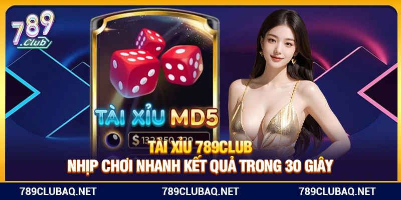 Tài Xỉu 789Club – Nhịp Chơi Nhanh Kết Quả Trong 30 Giây - WIN782.SBS