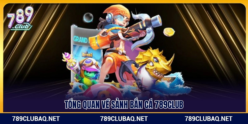Bắn Cá 789Club – Kho Game Bắn Cá Hấp Dẫn 2026 - WIN782.SBS