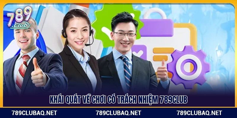 Chơi Có Trách Nhiệm 789Club – Hướng Đến Giải Trí An Toàn - WIN782.SBS