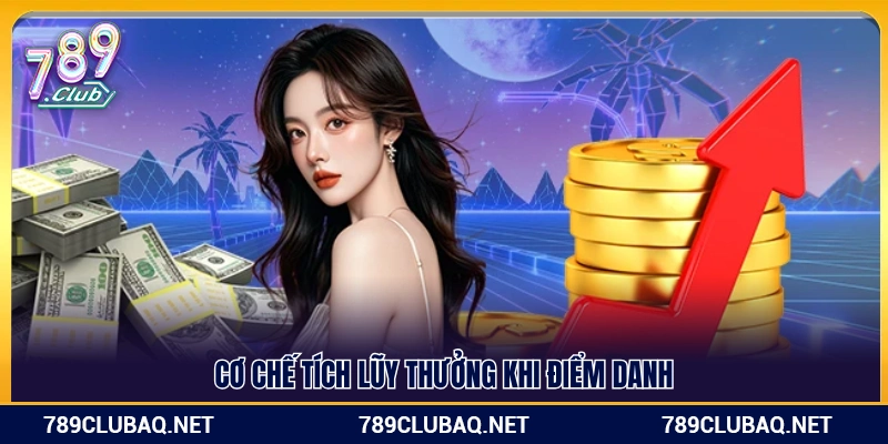 Điểm Danh Mỗi Ngày 789Club – Tích Lũy Thưởng Không Giới Hạn - WIN782.SBS