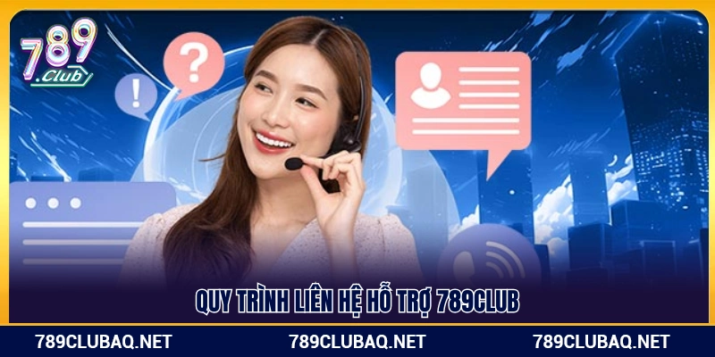 Liên Hệ 789Club – Trung Tâm Hỗ Trợ Khách Hàng 24/7 - WIN782.SBS