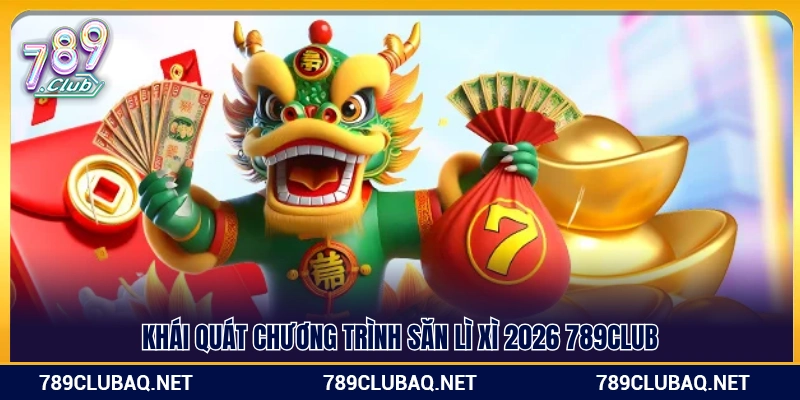 Săn Lì Xì 2026 789Club – Rinh Quà May Mắn Đầu Xuân - WIN782.SBS