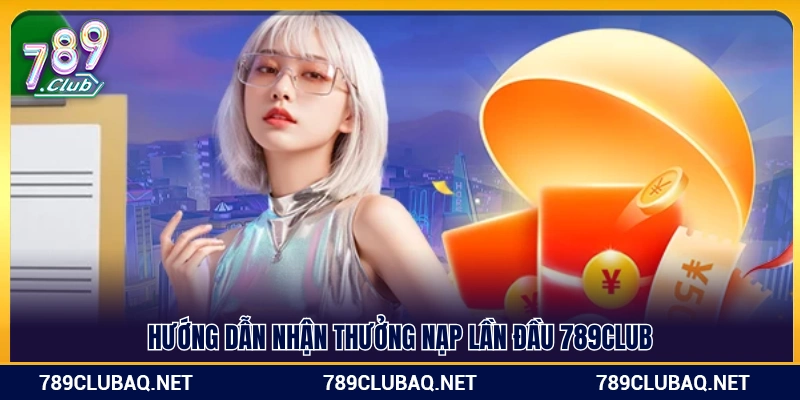 Thưởng Nạp Lần Đầu - WIN782.SBS