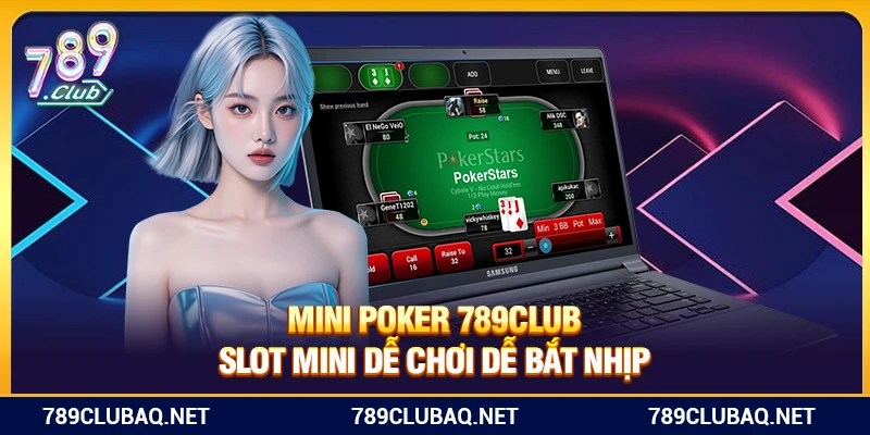 Mini Poker 789club – Slot Mini Dễ Chơi Dễ Bắt Nhịp - WIN782.SBS
