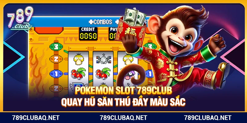 Pokemon 789Club – Quay Hũ Săn Thú Đầy Màu Sắc - WIN782.SBS