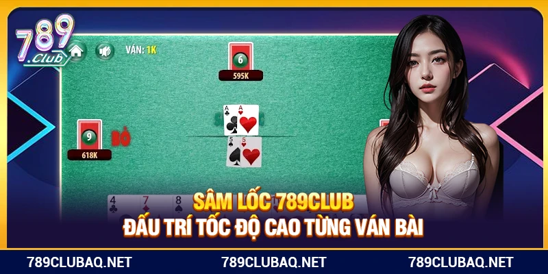 Sâm Lốc 789Club – Đấu Trí Tốc Độ Cao Từng Ván Bài - WIN782.SBS