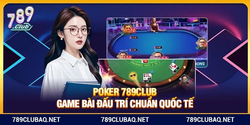Poker 789Club – Game Bài Đấu Trí Chuẩn Quốc Tế - WIN782.SBS