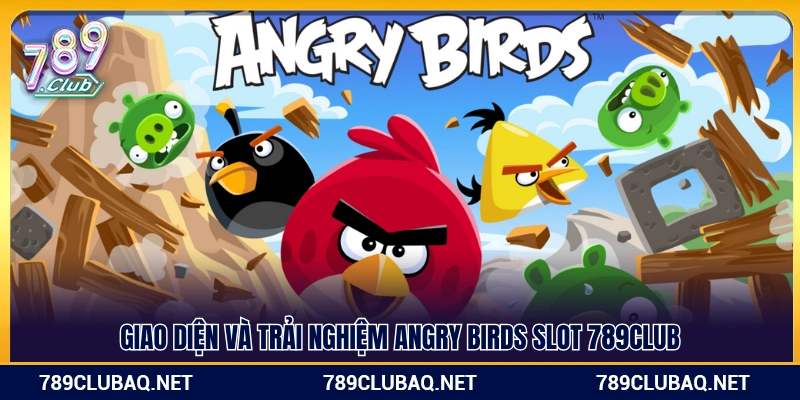 Angry Birds Slot 789Club – 3 Chế Độ Quay Thưởng Về Liên Tục - WIN782.SBS