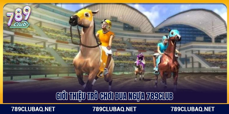 Đua Ngựa 789club – Trò Chơi Tốc Độ Đặt Cược Kịch Tính - WIN782.SBS