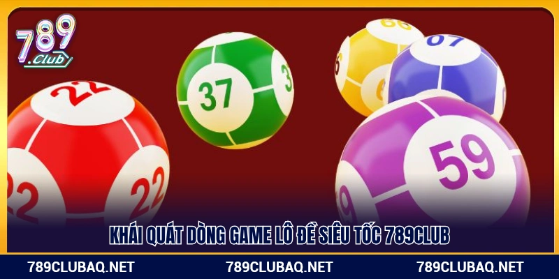 Lô Đề Siêu Tốc 789Club – Dòng Game Dự Đoán Tốc Độ - WIN782.SBS